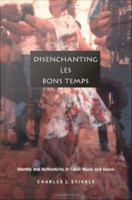 Disenchanting Les Bons Temps Identity and Authenticity in Cajun Music and Dance /
