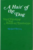 A hair of the dog : Irish drinking and American stereotype /