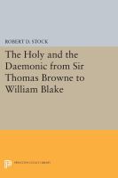 The holy and the daemonic from Sir Thomas Browne to William Blake /