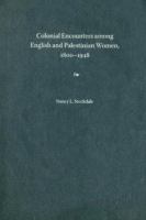 Colonial encounters among English and Palestinian women, 1800-1948 /