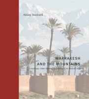 Marrakesh and the mountains landscape, urban planning, and identity in the medieval Maghrib /