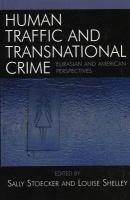 Human Traffic and Transnational Crime : Eurasian and American Perspectives.