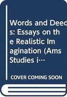 Words and deeds : essays on the realistic imagination /