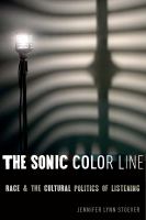 The Sonic Color Line : Race and the Cultural Politics of Listening.