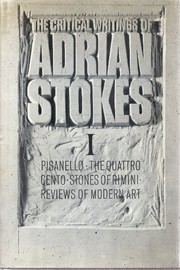 The critical writings of Adrian Stokes.