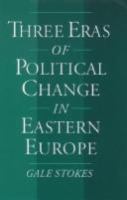 Three eras of political change in Eastern Europe /