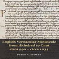 English vernacular minuscule from Æthelred to Cnut c. 990-c. 1035 /