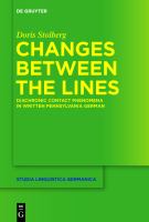 Changes between the lines diachronic contact phenomena in written Pennsylvania German / Doris Stolberg.