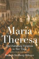 Maria Theresa : the Habsburg empress in her time /