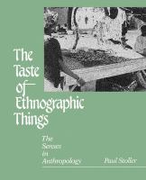 The taste of ethnographic things : the senses in anthropology /