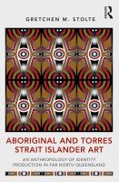 Aboriginal and Torres Strait Islander art an anthropology of identity production in far north Queensland /