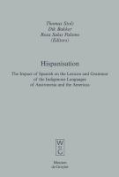 Hispanisation : The Impact of Spanish on the Lexicon and Grammar of the Indigenous Languages of Austronesia and the Americas.