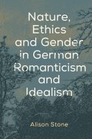 Nature, ethics, and gender in German Romanticism and idealism