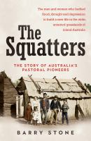 The Squatters : The Story of Australia's Pastoral Pioneers.