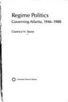 Regime politics : governing Atlanta, 1946-1988 /