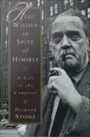 Alec Wilder in Spite of Himself : A Life of the Composer.