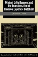 Original enlightenment and the transformation of medieval Japanese Buddhism /