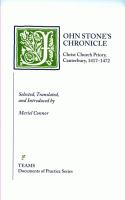 John Stone's Chronicle Christ Church Priory, Canterbury, 1417-1472 /