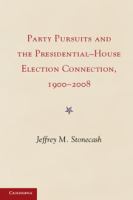 Party pursuits and the presidential-house election connection, 1900-2008