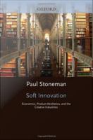 Soft Innovation : Economics, Product Aesthetics, and the Creative Industries.