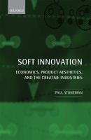 Soft innovation : economics, product aesthetics, and the creative industries /