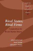 Rival states, rival firms : competition for world market shares /