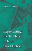 Representing the Troubles in Irish Short Fiction.