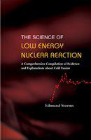 The science of low energy nuclear reaction a comprehensive compilation of evidence and explanations about cold fusion /