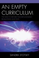 An empty curriculum the need to reform teacher licensing regulations and tests /