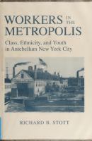 Workers in the Metropolis : Class, Ethnicity, and Youth in Antebellum New York City /