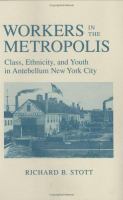 Workers in the metropolis : class, ethnicity, and youth in antebellum New York City /