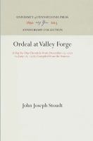 Ordeal at Valley Forge : a Day-by-Day Chronicle from December 17, 1777 to June 18, 1778, Compiled from the Sources /