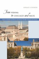 From Vienna to Chicago and back essays on intellectual history and political thought in Europe and America /