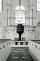 The New England soul preaching and religious culture in colonial New England /