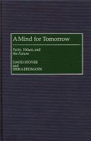 A mind for tomorrow facts, values, and the future /