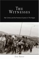 The witnesses : war crimes and the promise of justice in The Hague /