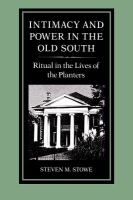 Intimacy and power in the Old South : ritual in the lives of the planters /