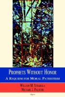 Prophets without Honor : A Requiem for Moral Patriotism.