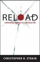 Reload : rethinking violence in American life /