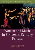 Women and music in sixteenth-century Ferrara /