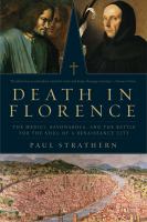 Death in Florence : the Medici, Savonarola, and the battle for the soul of a Renaissance city /
