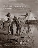 Through a Native lens : American Indian photography /