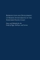 Reproduction and development of marine invertebrates of the northern Pacific coast : data and methods for the study of eggs, embryos, and larvae /
