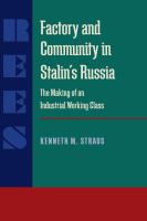Factory and Community in Stalin's Russia The Making of an Industrial Working Class.