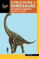 A field guide to the dinosaurs of North America and prehistoric megafauna