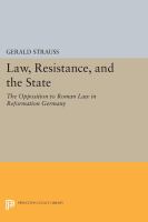 Law, Resistance, and the State : the Opposition to Roman Law in Reformation Germany.