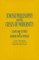 Jewish Philosophy and the Crisis of Modernity : Essays and Lectures in Modern Jewish Thought.