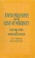 Jewish philosophy and the crisis of modernity : essays and lectures in modern Jewish thought /