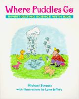 Where puddles go : investigating science with kids /