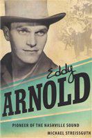 Eddy Arnold : pioneer of the Nashville sound /
